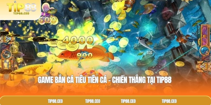 Game Bắn Cá Tiêu Tiên Cá – Chiến Thắng Tại TIP88