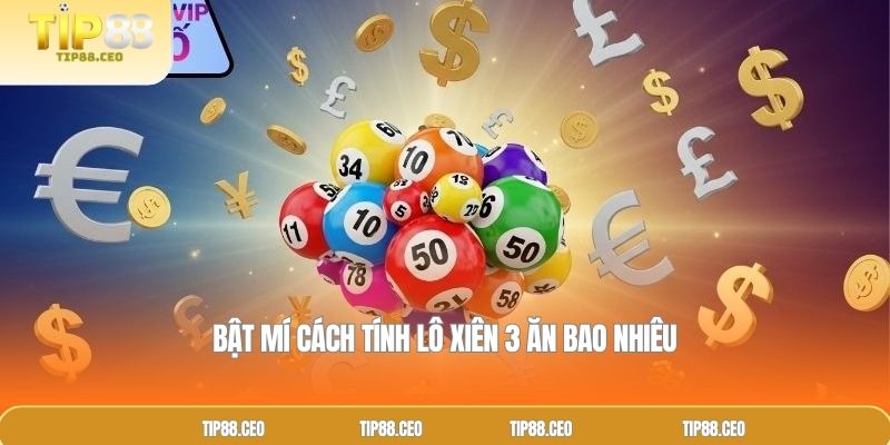 Bật mí cách tính lô xiên 3 ăn bao nhiêu