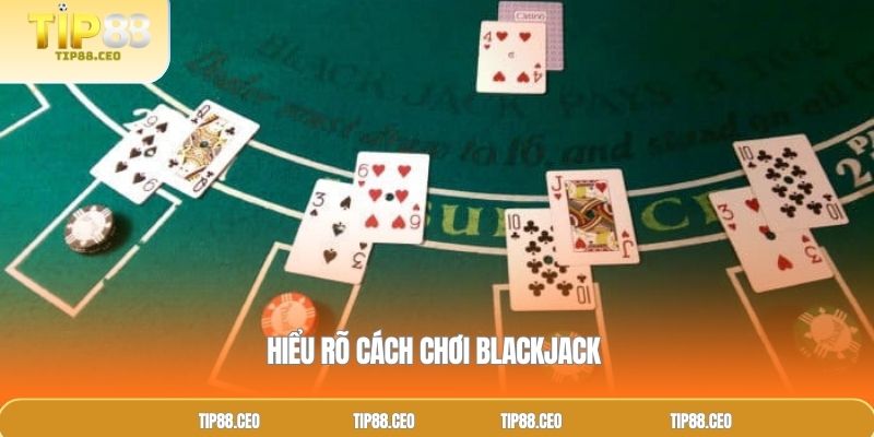 Hiểu rõ cách chơi blackjack 
