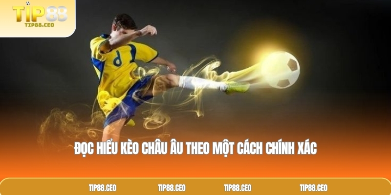 Đọc hiểu kèo châu Âu theo một cách chính xác