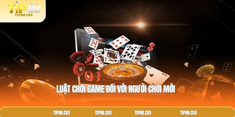 Luật chơi game đối với người chơi mới